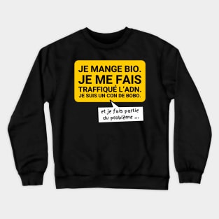 quand on fait partie du problème... Crewneck Sweatshirt